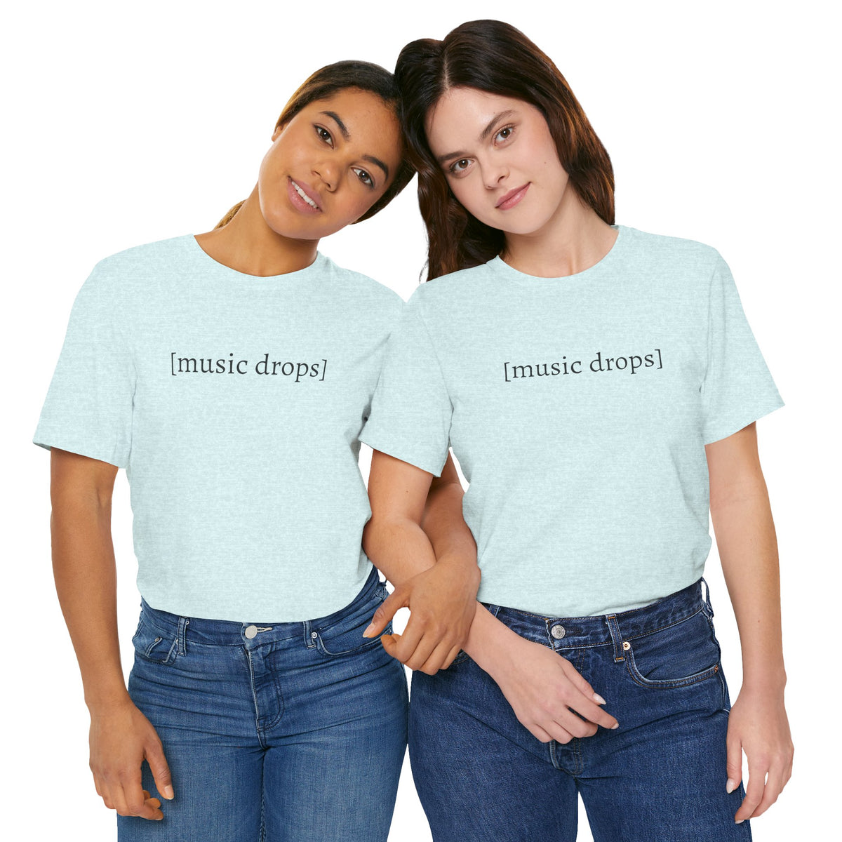 [music drops] — Unisex Jersey Tee