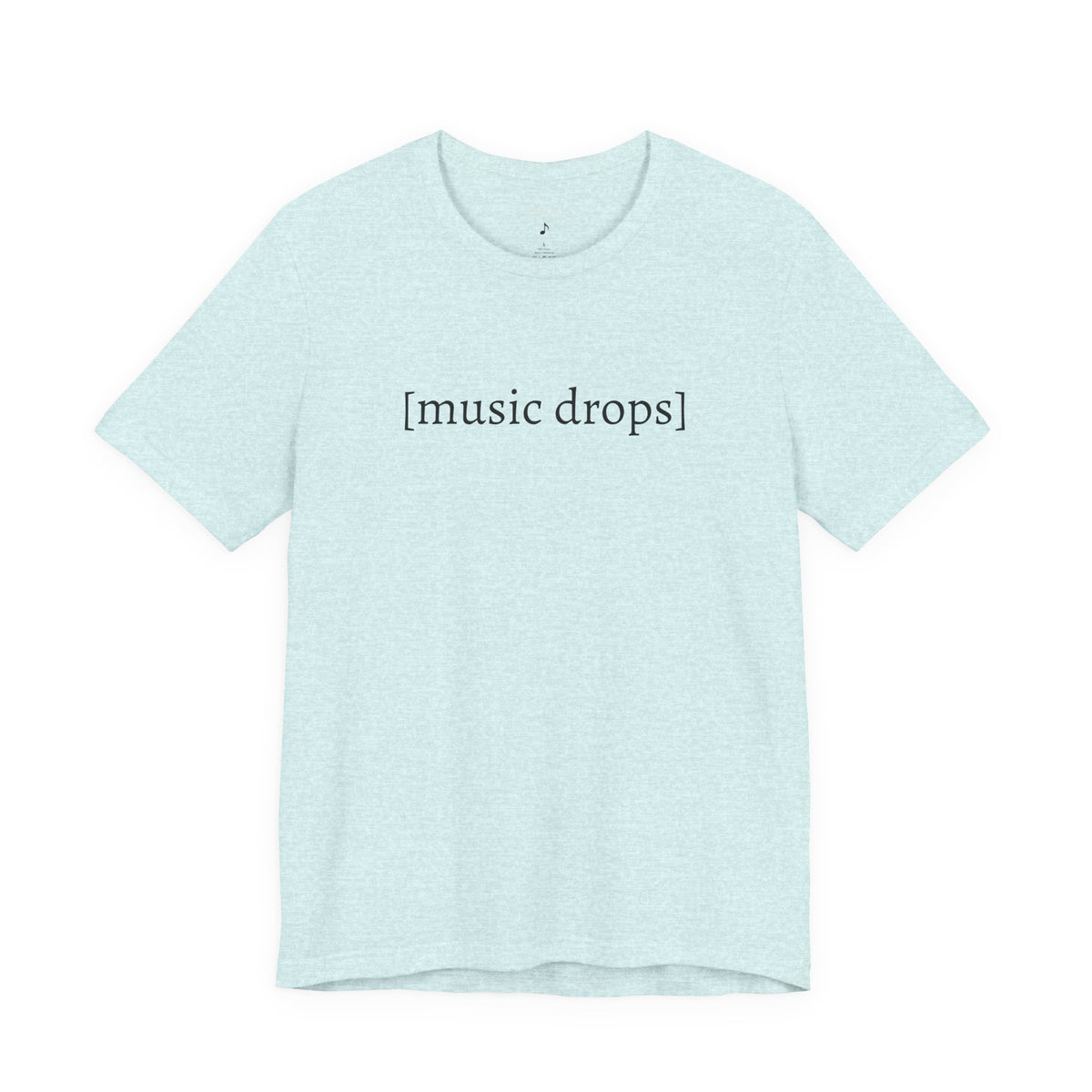[music drops] — Unisex Jersey Tee