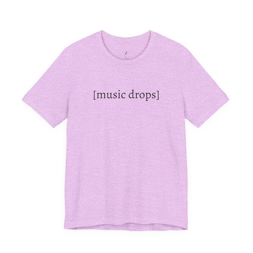 [music drops] — Unisex Jersey Tee