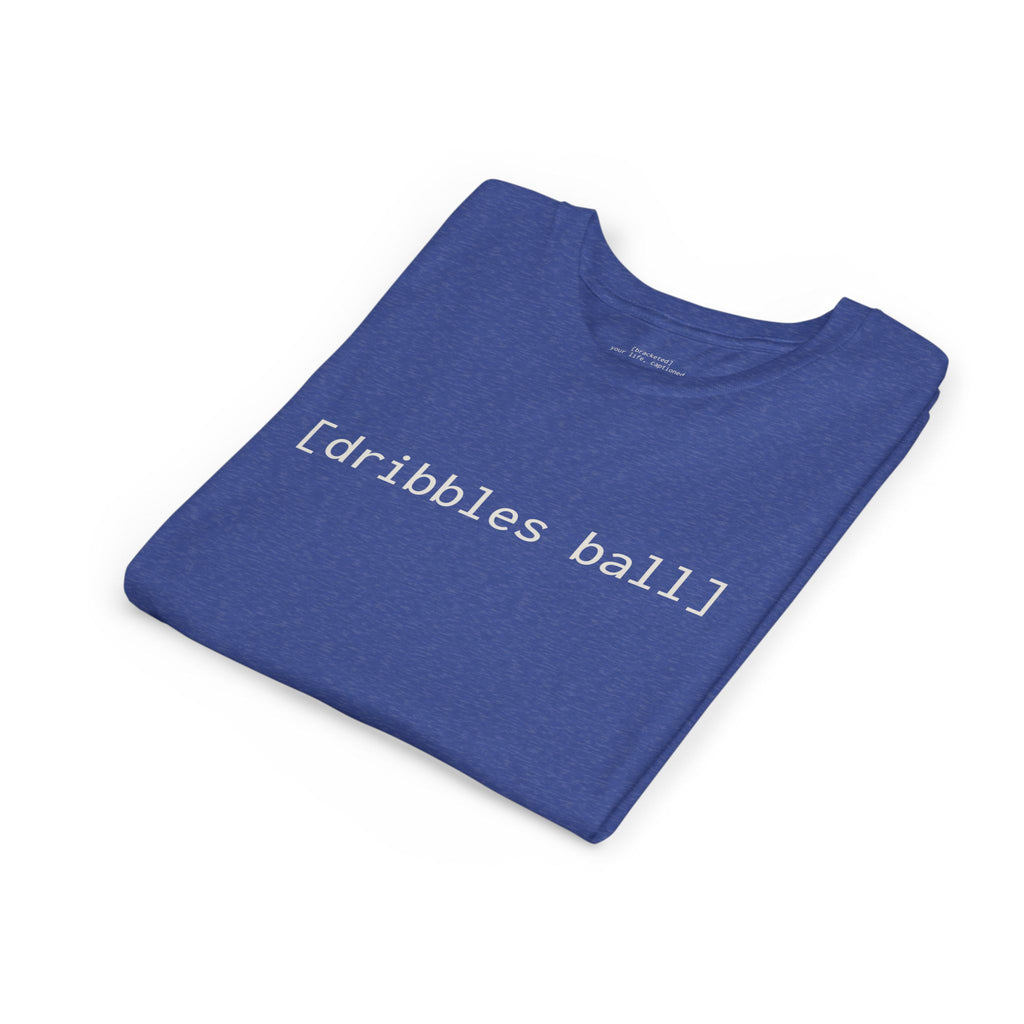 [dribbles ball] — Youth Tee