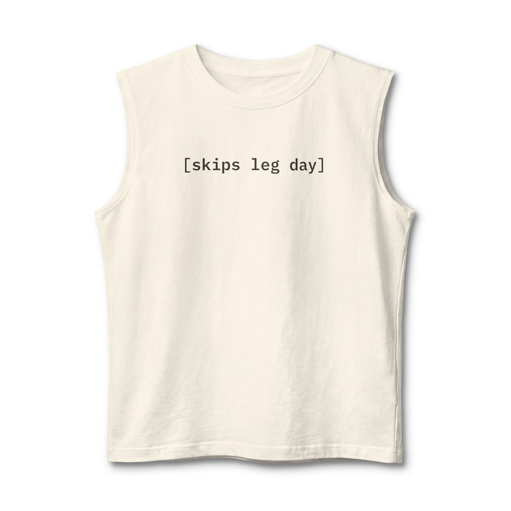 [skips leg day]  —  Unisex Muscle Tank