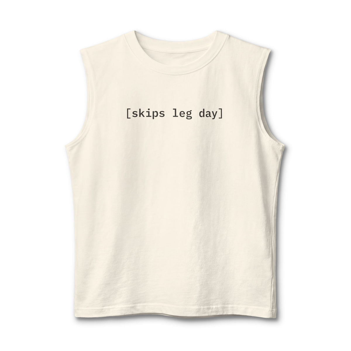 [skips leg day]  —  Unisex Muscle Tank