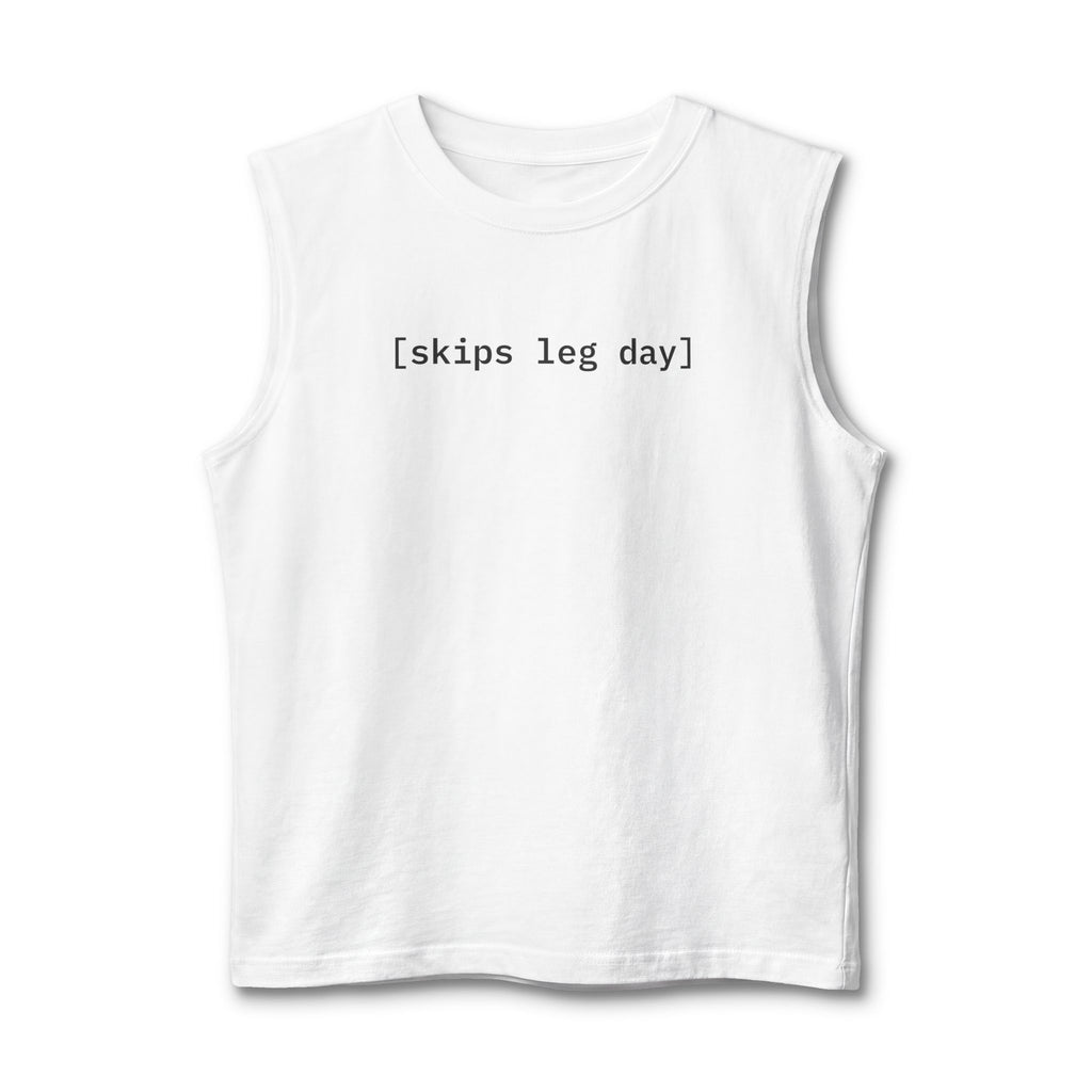 [skips leg day]  —  Unisex Muscle Tank