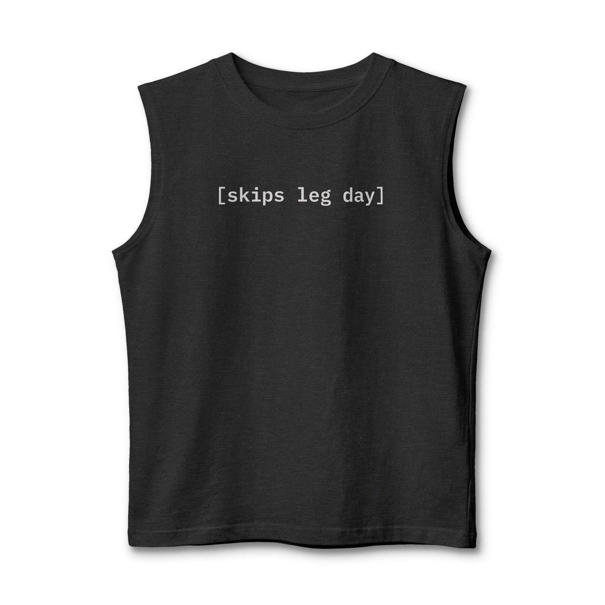 [skips leg day]  —  Unisex Muscle Tank