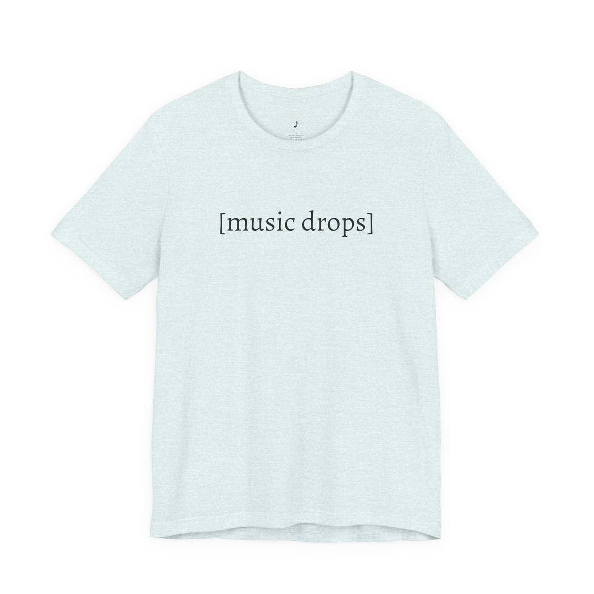 [music drops] — Unisex Jersey Tee