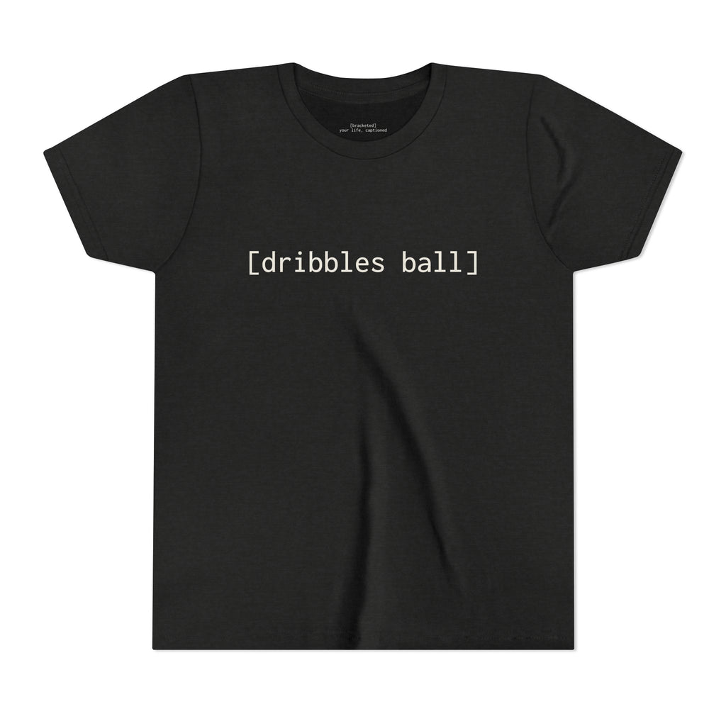 [dribbles ball] — Youth Tee