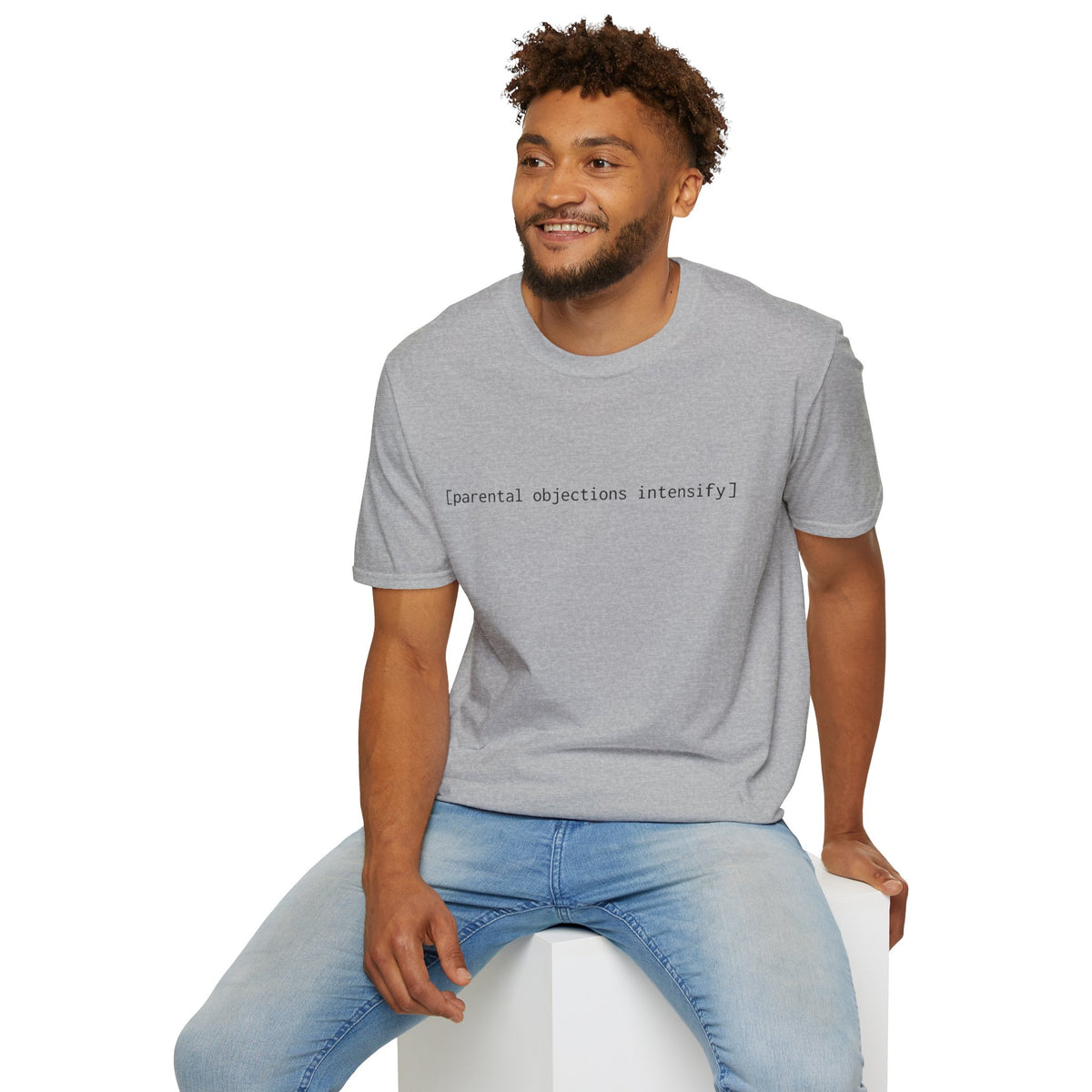 [parental objections intensify] — Unisex Softstyle T-Shirt
