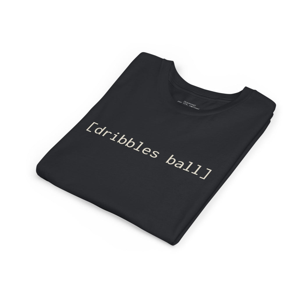 [dribbles ball] — Youth Tee