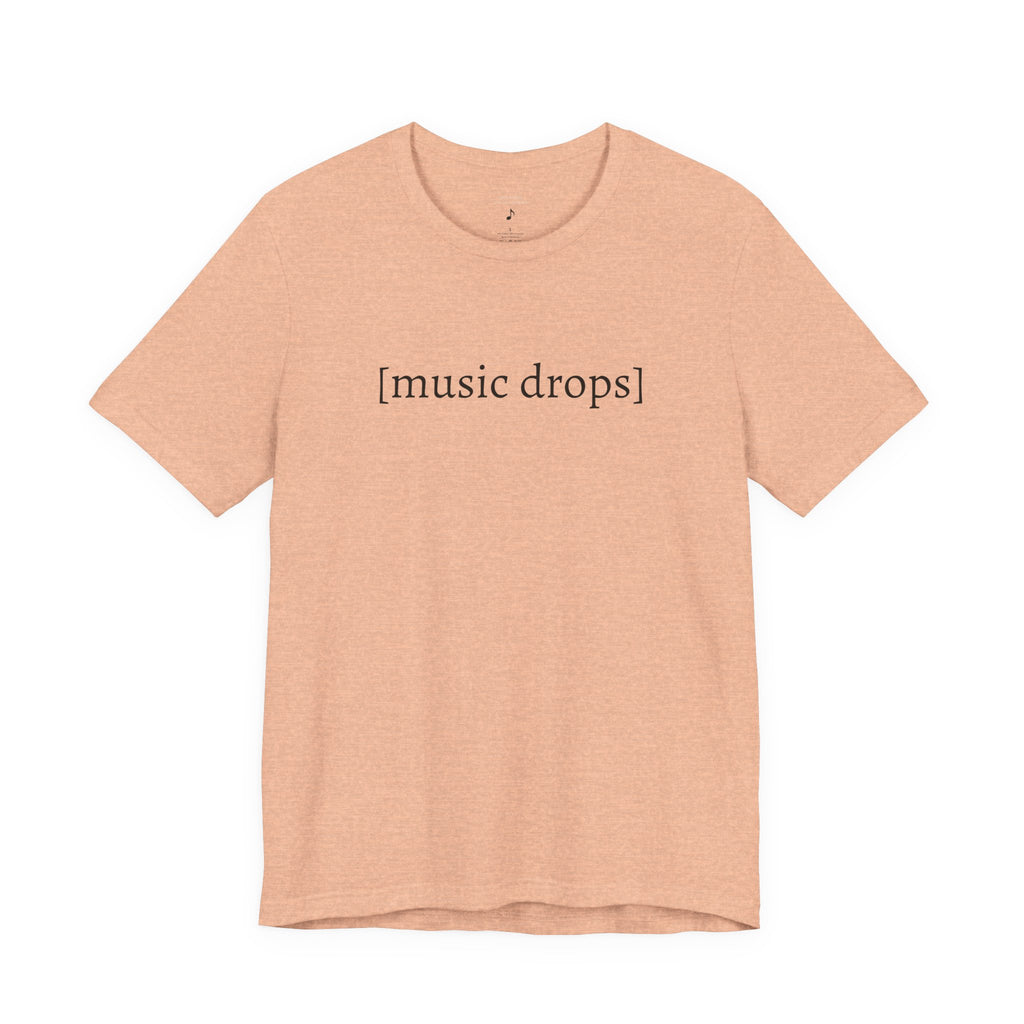 [music drops] — Unisex Jersey Tee