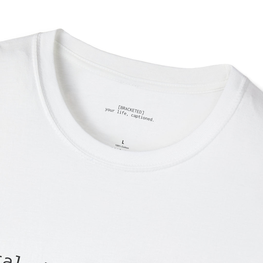 [parental objections intensify] — Unisex Softstyle T-Shirt