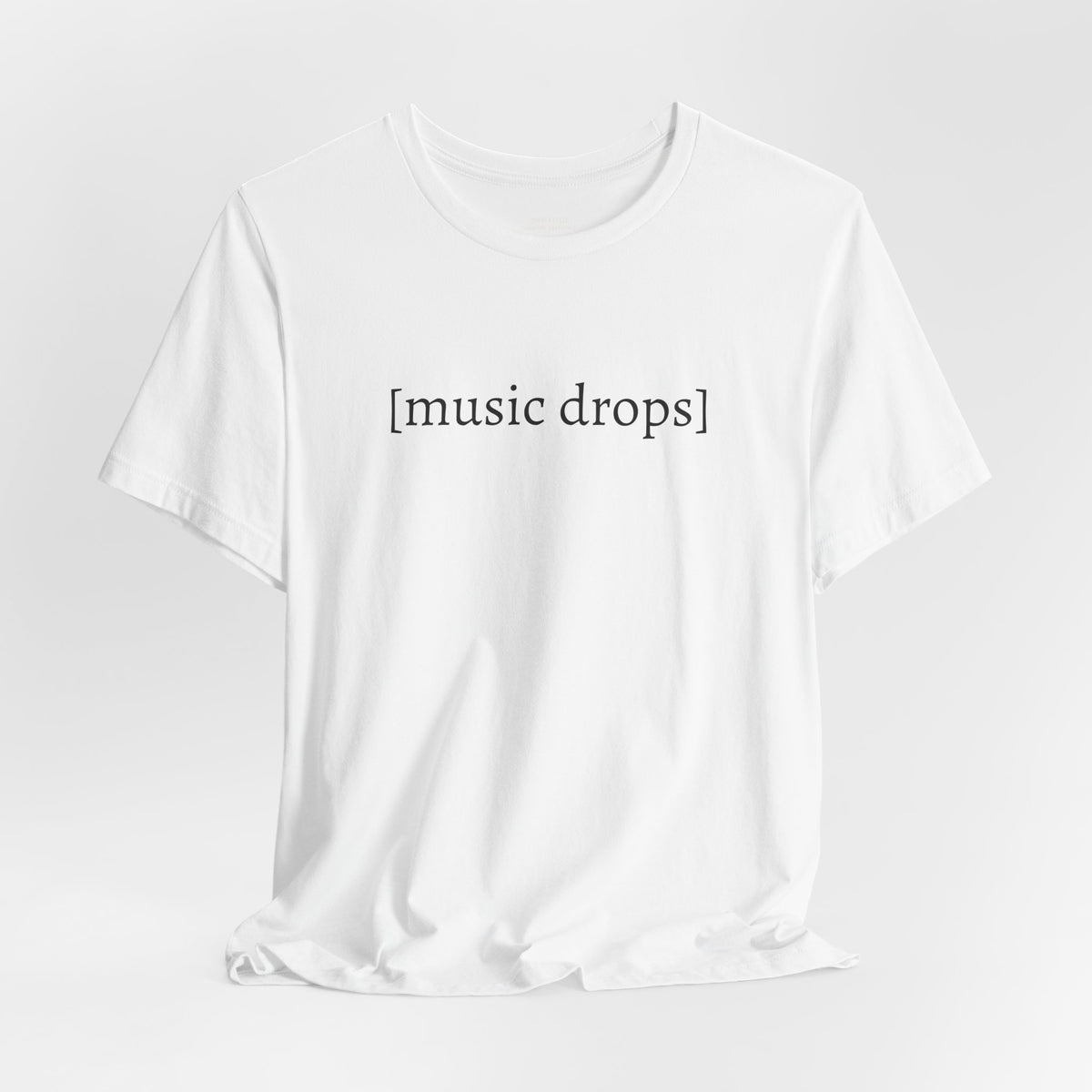[music drops] — Unisex Jersey Tee
